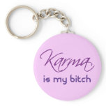 Karma is My Bitch keychains