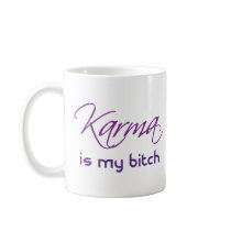 Karma is My Bitch mugs by Errant Karma is My Bitch mugs