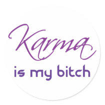 Karma is My Bitch stickers