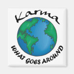 Karma What Goes Around Magnet