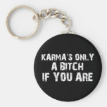 Karma's only a bitch if you are key chain