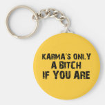 Karma's only a bitch if you are keychain