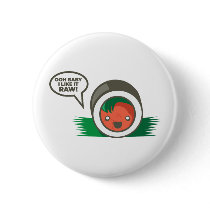 Kawaii Sushi- Ooh Baby I Like it Raw Buttons