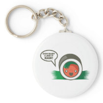 Kawaii Sushi- Ooh Baby I Like it Raw Keychain