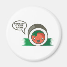 Kawaii Sushi- Ooh Baby I Like it Raw Magnets