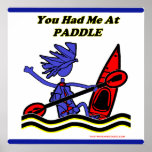Kayak: You Had Me At Paddle Posters