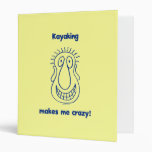 Kayaking Drives Me Crazy 3 Ring Binder