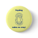 Kayaking Drives Me Crazy Pinback Buttons