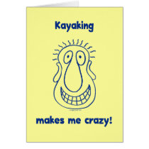Kayaking Drives Me Crazy Card