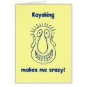 Kayaking Drives Me Crazy Card