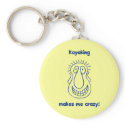 Kayaking Drives Me Crazy Keychains