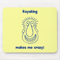 Kayaking Drives Me Crazy Mouse Pads