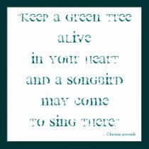 Keep a green tree alive in your heart... posters