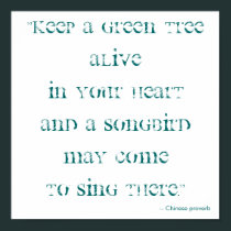 Keep a green tree alive in your heart... posters