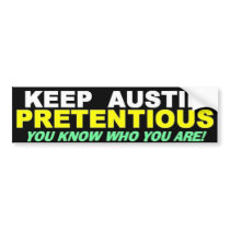 KEEP AUSTIN PRETENTIOUS bumper stickers