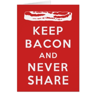 Keep Bacon And Never Share