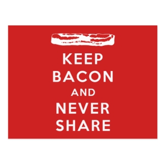 Keep Bacon And Never Share