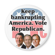 Keep bankrupting America: Vote Rebublican Fridge Magnet