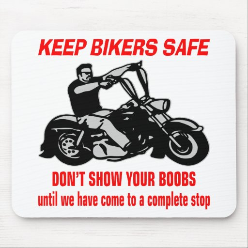 Keep Bikers Safe Don't Show Your Boobs Until Mouse Pad