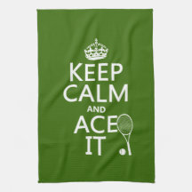 Keep Calm and Ace It (tennis) (in any color) Kitchen Towel