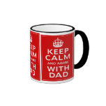 Keep Calm And Agree With Dad Mugs