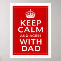 Keep Calm And Agree With Dad Poster