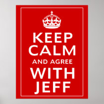 Keep Calm And Agree With Jeff Poster
