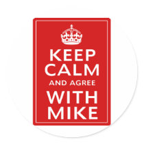 Keep Calm And Agree With Mike Sticker