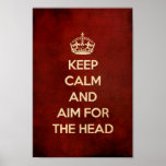 KEEP CALM AND AIM FOR THE HEAD RED POSTERS
