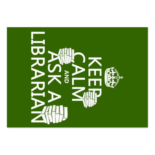 Keep Calm and Ask A Librarian (any color) Business Card Templates (front side)