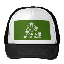 Keep Calm and Ask A Librarian (any color) Trucker Hats