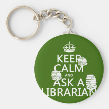 Keep Calm and Ask A Librarian (any color) Keychains