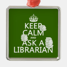 Keep Calm and Ask A Librarian (any color) Christmas Tree Ornament