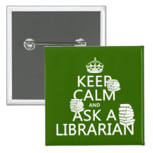 Keep Calm and Ask A Librarian (any color) Pins