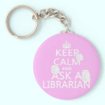 Keep Calm and Ask A Librarian keychains