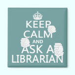 Keep Calm and Ask A Librarian magnets