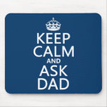 Keep Calm and Ask Dad - all colors Mouse Pads