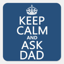 Keep Calm and Ask Dad - all colors Square Sticker