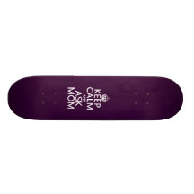 Keep Calm and Ask Mom - all colors Skateboard Deck