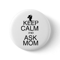 Keep Calm and Ask Mom Pinback Buttons