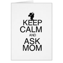 Keep Calm and Ask Mom Greeting Card