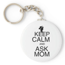 Keep Calm and Ask Mom Keychain