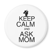Keep Calm and Ask Mom Refrigerator Magnets