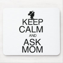 Keep Calm and Ask Mom Mousepad
