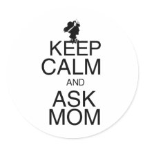 Keep Calm and Ask Mom Stickers