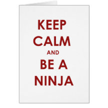 Keep Calm and Be A Ninja Card