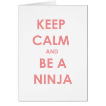 Keep Calm and Be A Ninja! Greeting Card