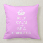 Keep Calm and Be a Princess pillows
