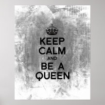 KEEP CALM AND BE A QUEEN.png Posters