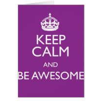 KEEP CALM AND BE AWESOME